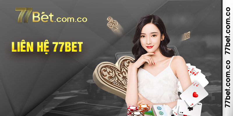 Liên Hệ 77bet - Hỏi Đáp Và Nhận Hỗ Trợ 24/7