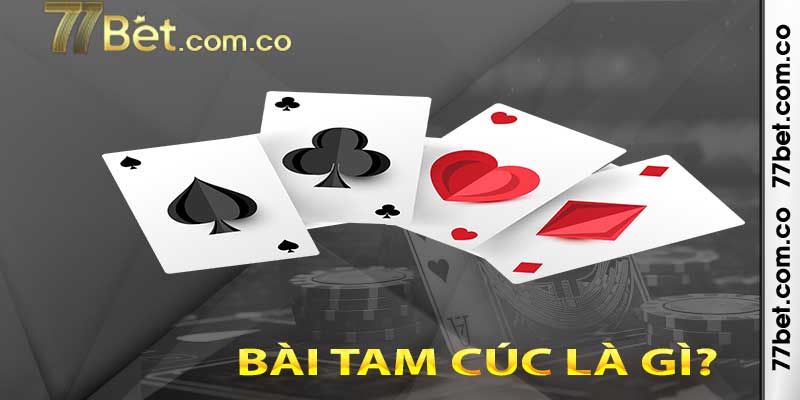 Những thông tin cơ bản về trò chơi bài Tam Cúc là gì?